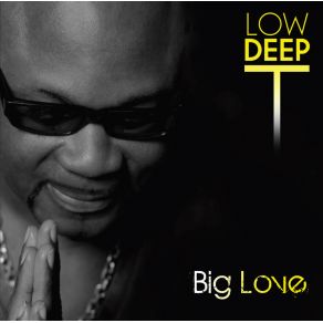 Download track Big Love (Album Mix) Low Deep T