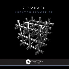 Download track Lushyon (Rework Remix) 2 Robots