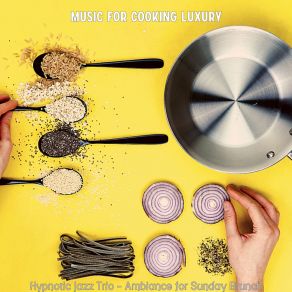 Download track Vibrant Ambiance For Making Dinner Music For Cooking Luxury