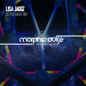 Download track Do You Want Him (Original Mix) Lisa Jaggz