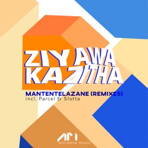 Download track Mantentelazane (Parcel (SWZ) Remix) ZiyawaKazithaParcel (SWZ)