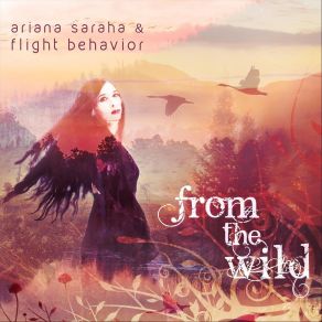 Download track From The Wild Ariana Saraha, Flight Behavior