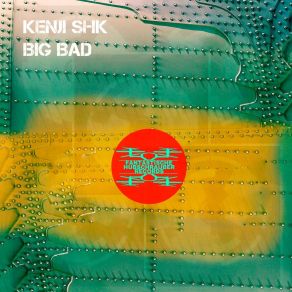 Download track Big Bad (Dub Mix) Kenji Shk