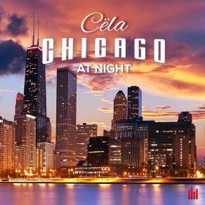 Download track Chicago At Night (Radio Mix) Cela