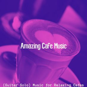 Download track Lovely Ambience For Afternoon Coffee Amazing Cafe Music