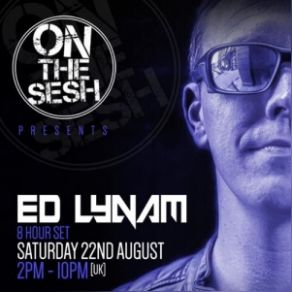 Download track On The Sesh Presents (8 Hour Set) (Part 2) Ed Lynam