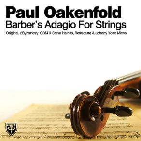 Download track Barber's Adagio For Strings (Refracture Radio Edit) Paul Oakenfold