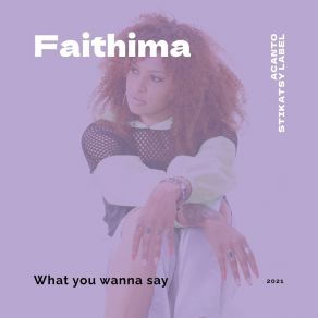 Download track What You Wanna Say About Me Faithima