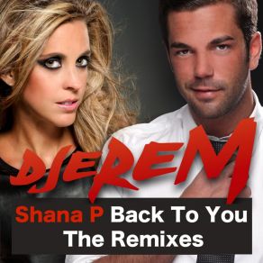 Download track Back To You (Club Mix) Shana P., Djerem