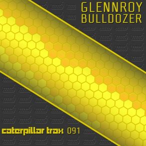 Download track Bulldozer (Original Mix) GlennRoy