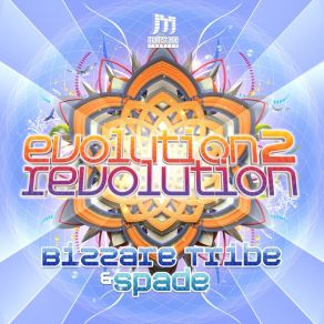 Download track Evolution 2 Revolution Spade, Bizzare Tribe