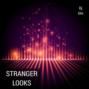 Download track Stranger Looks Dj Uro