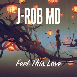 Download track Feel This Love J-Rob MD