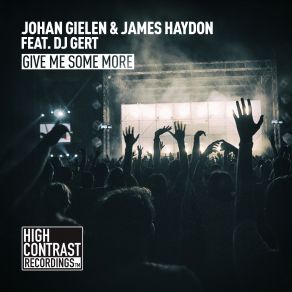 Download track Give Me Some More (Original Mix) Dj Gert, Johan Gielen, James Haydon