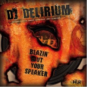 Download track Blazin Out Your Speaker (Original Mix) DJ Delirium