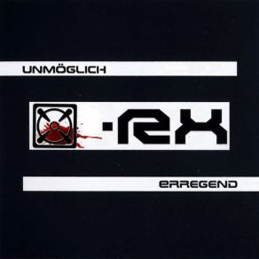 Download track Unmoglich Erregend [X] - Rx