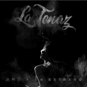 Download track Amo A Un Extraño LaTenaz