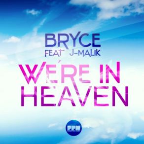 Download track We're In Heaven (Club Mix Edit) Bryce, J-Malik