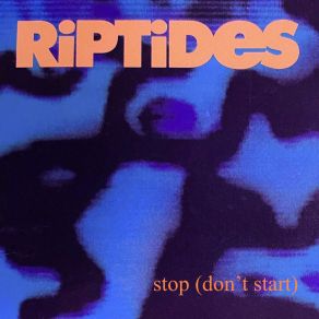 Download track Stop (Don't Start) The Riptides