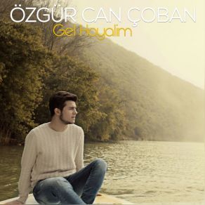 Download track Gel Hayalim Özgür Can Çoban