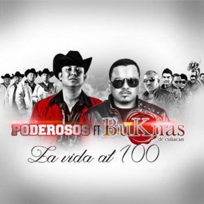 Download track La Vida Al 100 Buknas De Culiacan, Los Poderosos De Culiacan