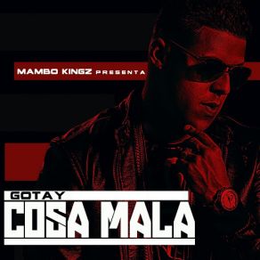 Download track Cosa Mala (Gotay) Mambo KingzGotay