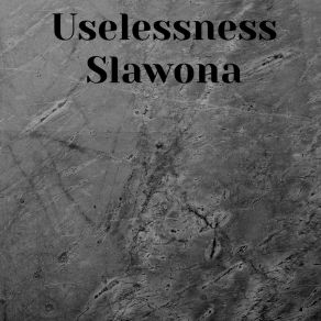 Download track Uselessness Slawona