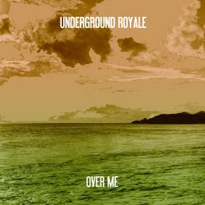 Download track Over Me (Nu Ground Foundation Underground Mix) Underground Royale