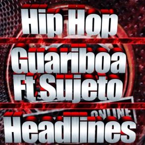 Download track Headlines Guariboa, Sujeto