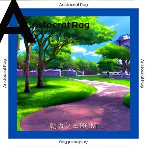 Download track Glistening Dew On New Leaves Aristocrat Rag