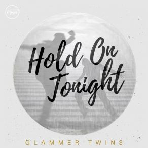 Download track Hold On Tonight Glammer Twins