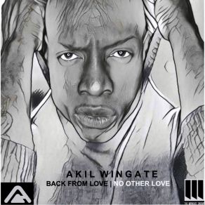 Download track Back From Love (Radio Edit) Akil Wingate