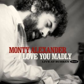 Download track Love You Madly (Live) Monty Alexander