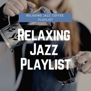 Download track Clean Living Relaxing Jazz Playlist