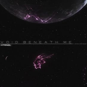 Download track Void Beneath Me Htrngl