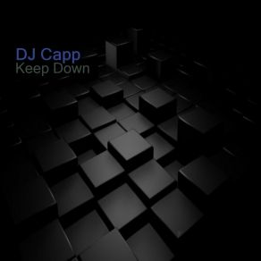 Download track Keep Down (Radio Mix) DJ Capp