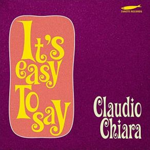 Download track It's Easy To Say Claudio Chiara