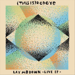 Download track Lay Me Down (Live) (ThIsIs) Redeye