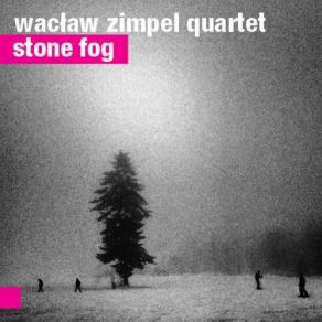 Download track As The Moon Dips In Nettles Waclaw Zimpel Quartet