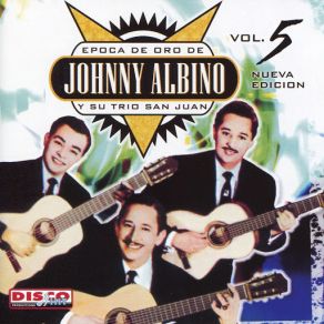 Download track Amor Fracasado Johnny Albino, Trío San Juan