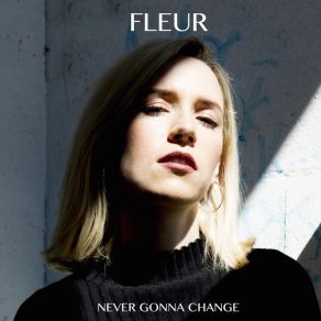 Download track Never Gonna Change Fleur