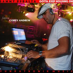 Download track Gotta Keep Holding On (Sammy Peralta Radio Edit) Corey AndrewSammy Peralta