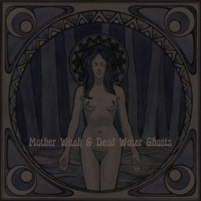 Download track Intro I' Mother Witch, Dead Water Ghosts