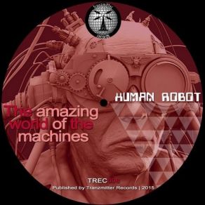 Download track The Amazing World Of The Machines (Original Mix) Human Robot