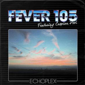 Download track Echoplex Fever 105Caspian Pool