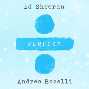 Download track Perfect Symphony (With Andrea Bocelli) Ed Sheeran, Andrea Bocelli