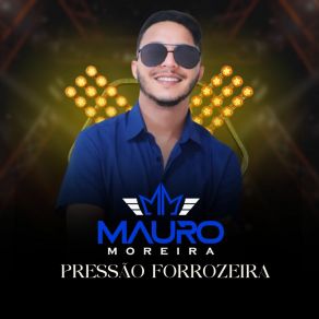 Download track Pressão Forrozeira MAURO MOREIRA