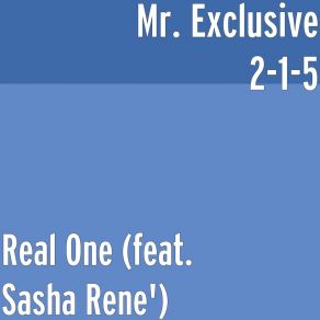 Download track Real One Mr. Exclusive 2-1-5Sasha Rene'