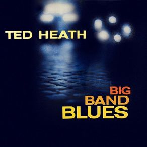 Download track It's The Bluest Kind Of Blues My Baby Sings Ted Heath And His Music