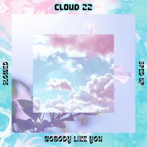 Download track Nobody Like You (Sped Up) CLOUD$ 22